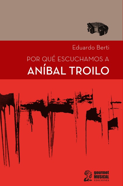 74132-POR-QUE-ESCUCHAMOS-A-ANIBAL-TROILO-9789873823206
