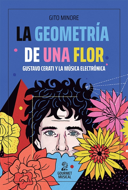 105436-GEOMETRIA-DE-UNA-FLOR-GUSTAVO-CERATI-Y-LA-MUSICA-ELECTRONICA-9789873823503