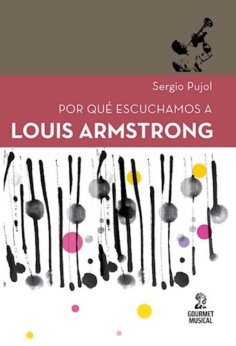 125900-POR-QUE-ESCUCHAMOS-A-LOUIS-ARMSTRONG-9789873823855
