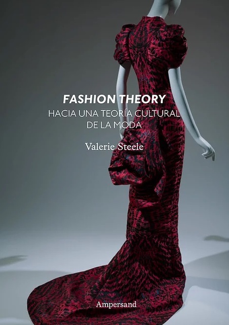 101416-FASHION-THEORY-HACIA-UN-TEORIA-CULTURAL-DE-LA-MODA-9789874161017