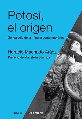 74759-EL-ORIGEN-GENEALOGIA-DE-LA-MINERIA-CONTEMPORANEA-POTOSI-9789874534286