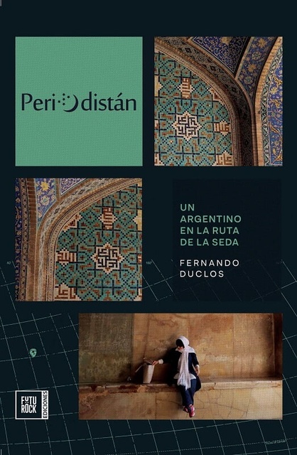 97334-PERIODISTAN-UN-ARGENTINO-EN-LA-RUTA-DE-LA-SEDA-9789874685896