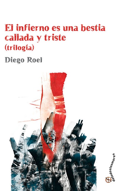 112321-EL-INFIERNO-ES-UNA-BESTIA-CALLADA-Y-TRISTE-9789874723628