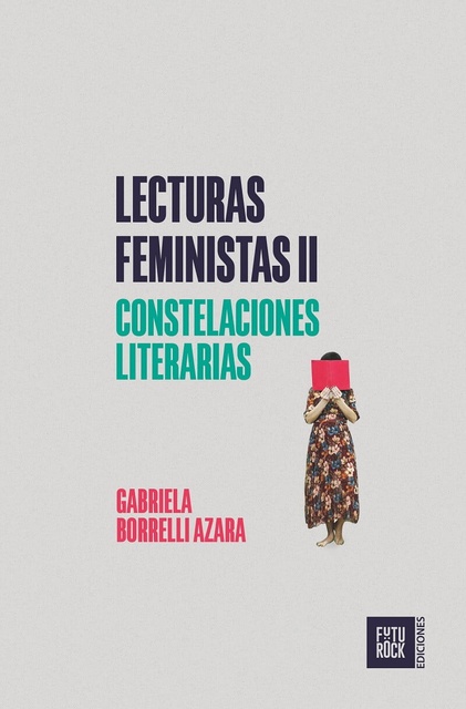 104302-LECTURAS-FEMINISTAS-II-CONSTELACIONES-LITERARIAS-9789874781437