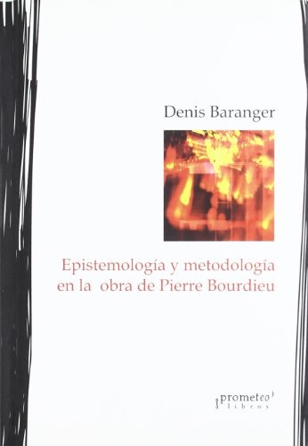 70178-EPISTEMOLOGIA-Y-METODOLOGIA-EN-LA-OBRA-DE-PIERRE-BOURDIEU-9789875740020