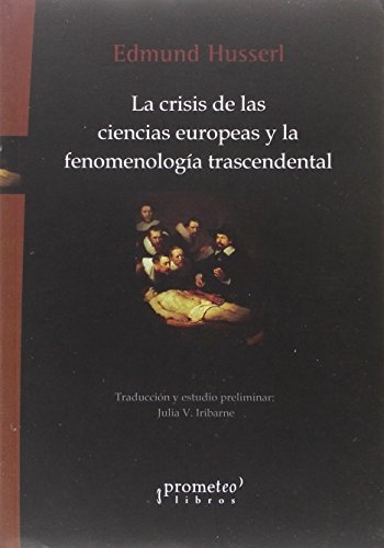 145075-CRISIS-DE-LAS-CIENCIAS-EUROPEAS-Y-LA-FENOMENOLOGIA-TRASCENDENTAL-2DA-EDICION-9789875742741