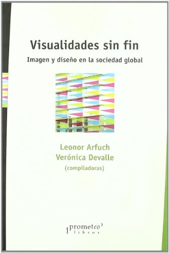 142173-VISUALIDADES-SIN-FIN-IMAGEN-Y-DISENO-EN-LA-SOCIEDAD-GLOBAL-9789875743069