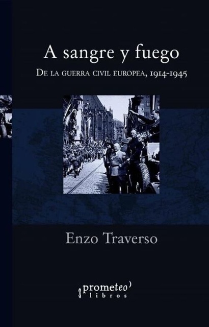 145067-A-SANGRE-Y-FUEGO-DE-LA-GUERRA-CIVIL-EUROPEA-19141945-REEDICION-9789875743120