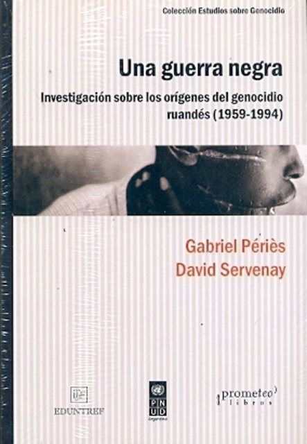 142164-UNA-GUERRA-NEGRA-INVESTIGACION-SOBRE-LOS-ORIGENES-DEL-GENOCIDIO-RUANDES-9789875743953