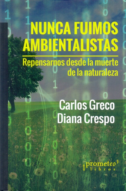142076-NUNCA-FUIMOS-AMBIENTALISTAS-REPENSARNOS-DESDE-LA-MUERTE-DE-LA-NATURALEZA-9789875747425