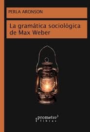 142000-LA-GRAMATICA-SOCIOLOGICA-DE-MAX-WEBER-9789875747890