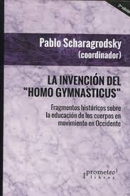 142022-INVENCION-DEL-HOMO-GYMNASTICUS-NUEVA-ED-9789875748217