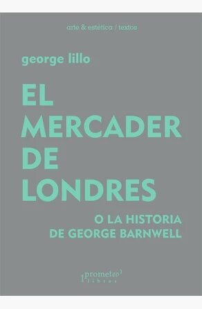 142054-EL-MERCADER-DE-LONDRES-O-LA-HISTORIA-DE-GEORGE-BARNWELL-9789875748385