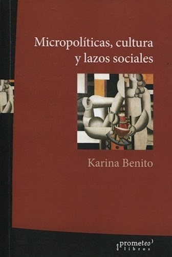 142058-CULTURA-Y-LAZOS-SOCIALES-MICROPOLITICAS-9789875748712