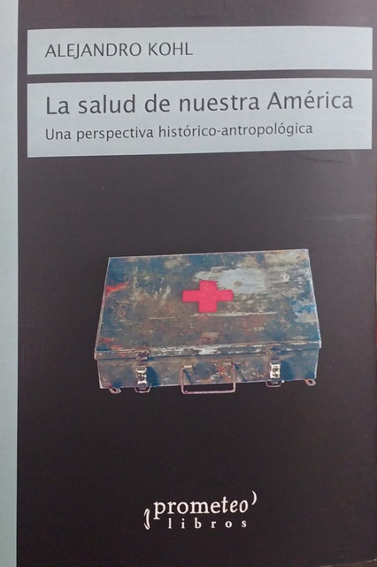 142136-LA-SALUD-DE-NUESTRA-AMERICA-UNA-PERSPECTIVA-HISTORICA-ANTROPOLOGICA-9789875749405