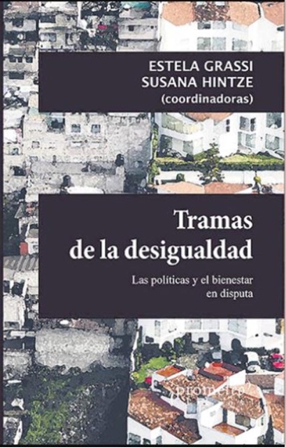 142158-TRAMAS-DE-LA-DESIGUALDAD-LAS-POLITICAS-Y-EL-BIENESTAR-EN-DISPUTA-9789875749597