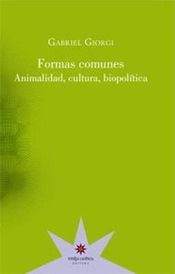 74578-FORMAS-COMUNES-ANIMALIDAD-CULTURA-BIOPOLITICA-9789877120219