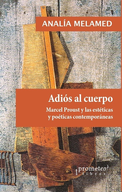 141865-ADIOS-AL-CUERPO-MARCEL-PROUST-Y-LAS-ESTETICAS-Y-POETICAS-CONTEMPORANEAS-9789878164496