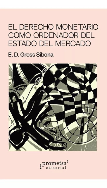 145079-EL-DERECHO-MONETARIO-COMO-ORDENADOR-DEL-ESTADO-DEL-MERCADO-9789878267890