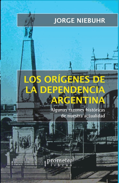 142079-LOS-ORIGENES-DE-LA-DEPENDENCIA-ARGENTINA-9789878331003