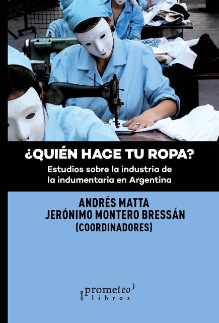 142117-QUIEN-HACE-TU-ROPA-ESTUDIOS-SOBRE-LA-INDUSTRIA-DE-LA-INDUMENTARIA-EN-ARGENTINA-9789878331492