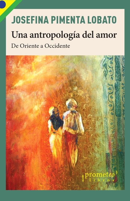 142162-UNA-ANTROPOLOGIA-DEL-AMOR-DE-ORIENTE-A-OCCIDENTE-9789878331560