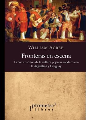 145123-FRONTERAS-EN-ESCENA-LA-CONSTRUCCION-DE-LA-CULTURA-POPULAR-MODERNA-EN-ARGENTINA-Y-URUGUAY-9789878331966
