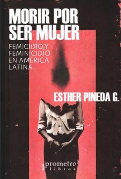 142067-MORIR-POR-SER-MUJER-FEMICIDIO-Y-FEMINICIDIO-EN-AMERICA-LATINA-9789878451282