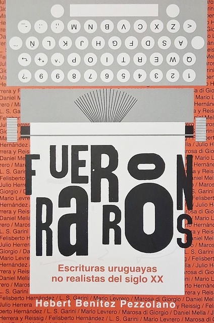 149477-FUERON-RAROS-ESCRITURAS-URUGUAYAS-NO-REALISTAS-DEL-SIGLO-XX-9789915711034