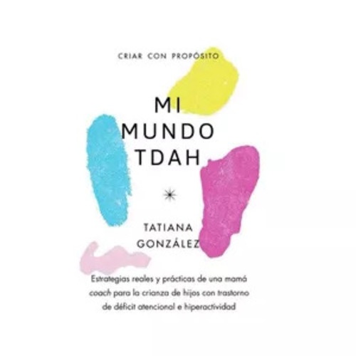 146175-MI-MUNDO-TDAH-CRIAR-CON-PROPOSITO-9789915971544