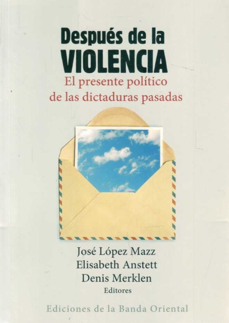 34580-DESPUES-DE-LA-VIOLENCIA-EL-PRESENTE-POLITICO-DE-LAS-DICTADURAS-PASADAS-9789974109926