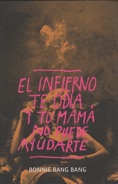 62946-EL-INFIERNO-TE-ODIA-Y-TU-MAMA-NO-PUEDE-AYUDARTE-9789974719392