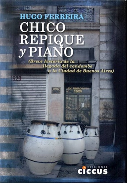 63054-REPIQUE-Y-PIANO-BREVE-HISTORIA-DE-LA-LLEGADA-DEL-CANDOMBE-A-LA-CIUDAD-DE-BUENOS-AIRES-CHICO-9789974719552